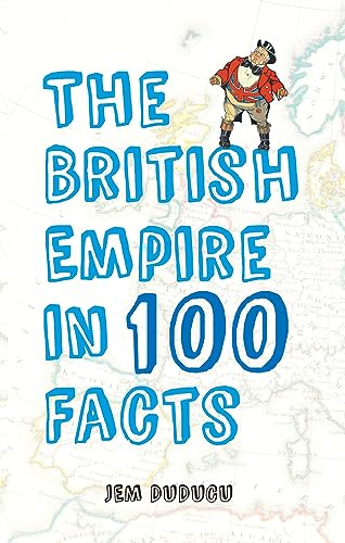 Beispielbild fr The British Empire in 100 Facts zum Verkauf von WorldofBooks