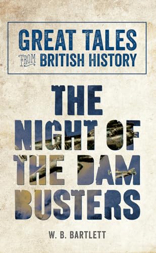 Stock image for Great Tales from British History: The Night of the Dam Busters for sale by WorldofBooks