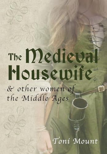 Beispielbild fr The Medieval Housewife &amp; Other Women of the Middle Ages zum Verkauf von Blackwell's