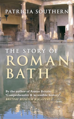9781445643793: The Story of Roman Bath