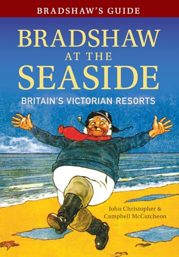Imagen de archivo de Bradshaw's Guide Bradshaw at the Seaside: Britain's Victorian Resorts (12) a la venta por GF Books, Inc.