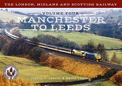 Beispielbild fr The London, Midlands and Scottish Railway. Volume 4 Manchester to Leeds zum Verkauf von Blackwell's