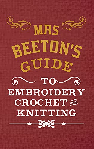 Beispielbild fr Mrs Beeton's Guide to Embroidery, Crochet & Knitting zum Verkauf von WorldofBooks