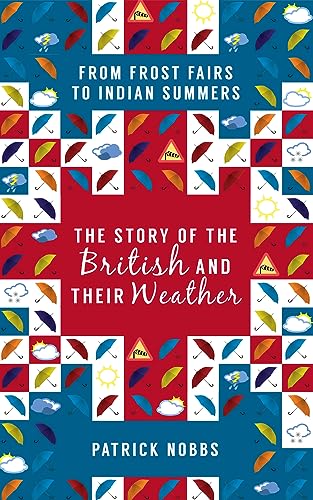 Beispielbild fr The Story of the British and Their Weather: From Frost Fairs to Indian Summers zum Verkauf von WorldofBooks