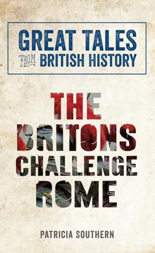 9781445644561: Great Tales from British History: The Britons Challenge Rome