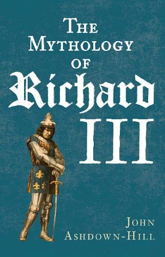 Imagen de archivo de The Mythology of Richard III a la venta por WorldofBooks