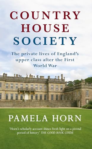 Beispielbild fr Country House Society: The Private Lives of England's Upper Class After the First World War zum Verkauf von WorldofBooks