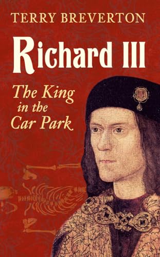 9781445644790: Richard III: The King in the Car Park