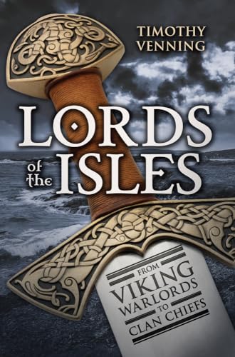 Imagen de archivo de Lords of the Isles: From Viking Warlords to Clan Chiefs a la venta por WeBuyBooks