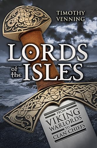 Stock image for Lords of the Isles: From Viking Warlords to Clan Chiefs for sale by WorldofBooks