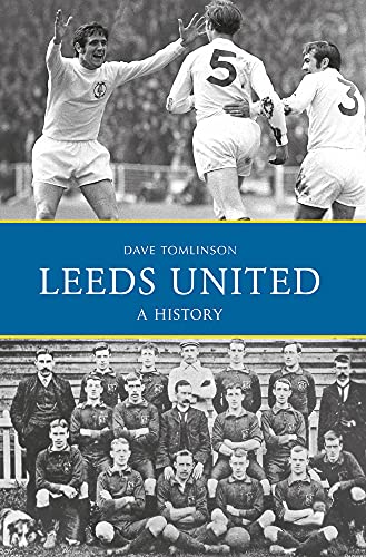 Imagen de archivo de Leeds United: A History a la venta por WorldofBooks
