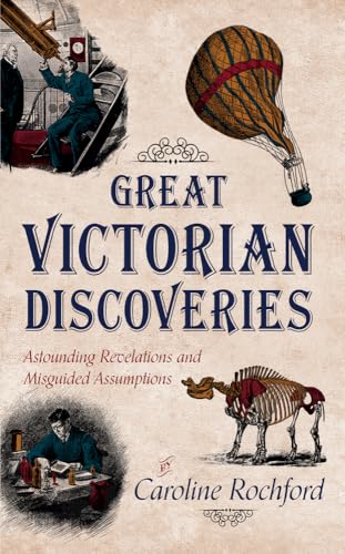 Stock image for Great Victorian Discoveries: Astounding Revelations and Misguided Assumptions for sale by WorldofBooks