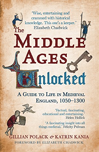 9781445645834: The Middle Ages Unlocked: A Guide to Life in Medieval England, 1050–1300