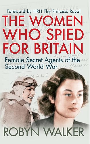 Stock image for The Women Who Spied for Britain: Female Secret Agents of the Second World War for sale by Monster Bookshop