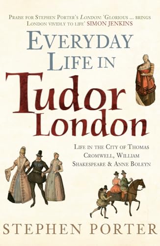 Beispielbild fr Everyday Life in Tudor London: Life in the City of Thomas Cromwell, William Shakespeare & Anne Boleyn zum Verkauf von WorldofBooks
