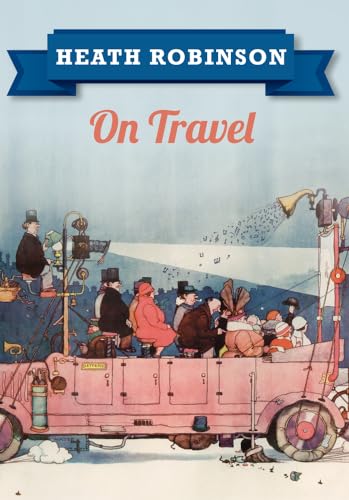 Beispielbild fr Heath Robinson On Travel zum Verkauf von WorldofBooks