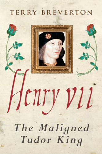 Stock image for Henry VII: The Maligned Tudor King for sale by Bahamut Media