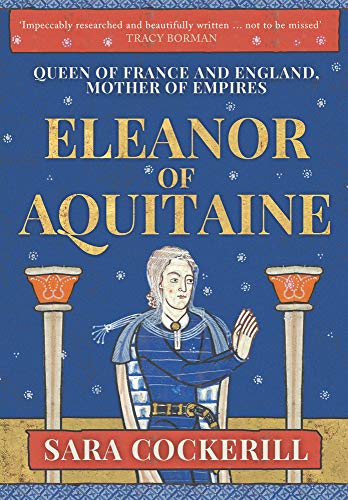 Stock image for Eleanor of Aquitaine: Queen of France and England, Mother of Empires for sale by WorldofBooks
