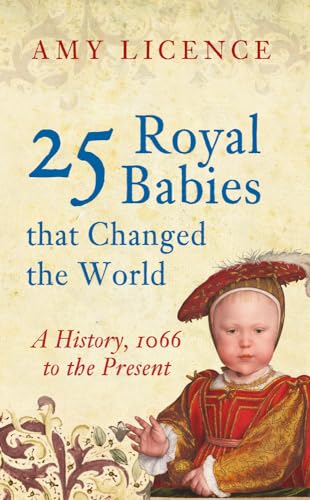 Beispielbild fr 25 Royal Babies that Changed the World: A History, 1066 to the Present zum Verkauf von PlumCircle