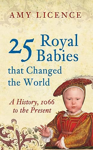 Stock image for 25 Royal Babies that Changed the World: A History, 1066 to the Present for sale by PlumCircle
