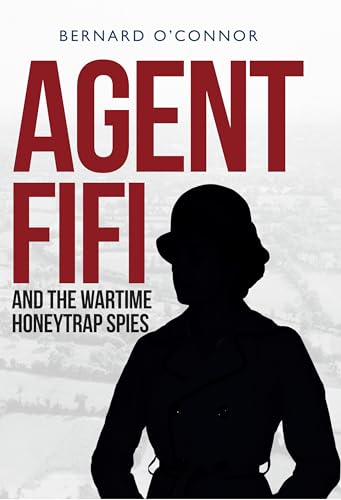 Imagen de archivo de Agent Fifi and the Wartime Honeytrap Spies a la venta por WorldofBooks