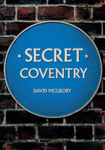 Stock image for Secret Coventry for sale by Blackwell's