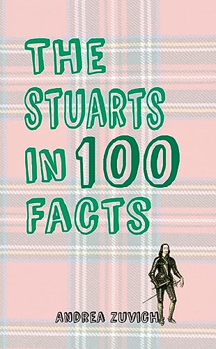 Stock image for The Stuarts in 100 Facts for sale by Hippo Books