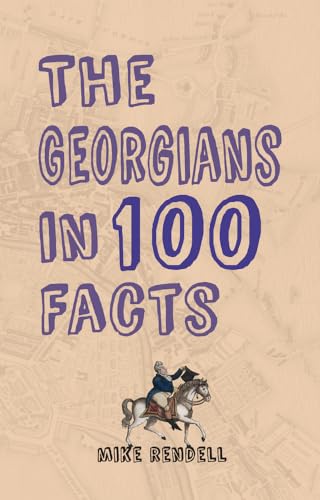 Beispielbild fr The Georgians in 100 Facts zum Verkauf von WorldofBooks