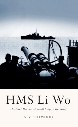 Beispielbild fr HMS Li Wo: The Most Decorated Small Ship in the Navy zum Verkauf von WorldofBooks