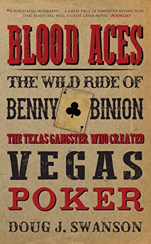 Stock image for Blood Aces: The Wild Ride of Benny Binion, The Texas Gangster Who Created Vegas Poker for sale by WYEMART LIMITED