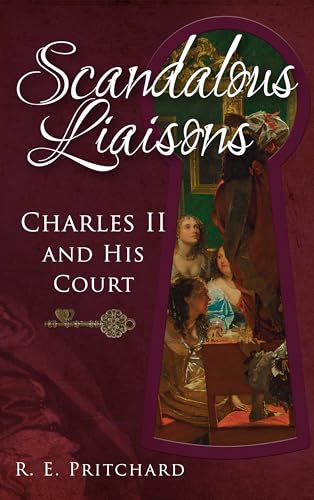 Stock image for Scandalous Liaisons: Charles II and his Court for sale by HPB-Red