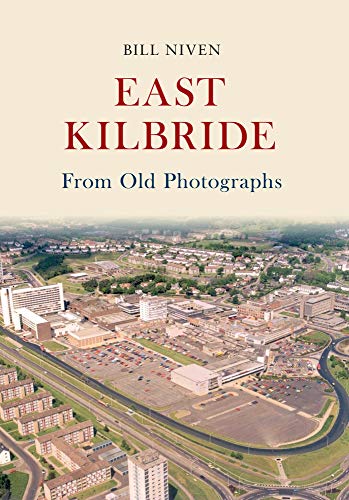 Imagen de archivo de East Kilbride From Old Photographs a la venta por Russell Books