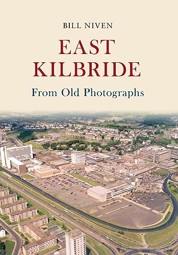 Stock image for East Kilbride From Old Photographs for sale by Russell Books