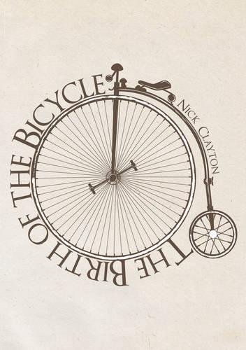 Imagen de archivo de The Birth of the Bicycle a la venta por Better World Books Ltd