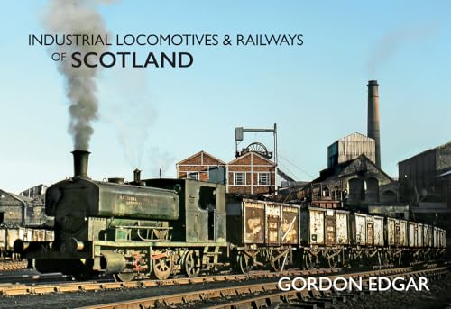 Beispielbild fr Industrial Locomotives & Railways of Scotland zum Verkauf von Monster Bookshop