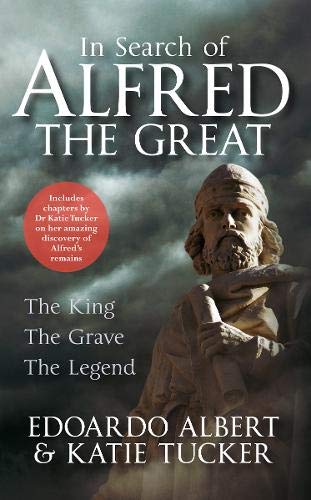 9781445649641: In Search of Alfred the Great: The King, The Grave, The Legend