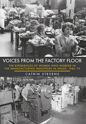Beispielbild fr Voices From the Factory Floor: The Experiences of Women who Worked in the Manufacturing Industries in Wales, 1945-75 zum Verkauf von AwesomeBooks