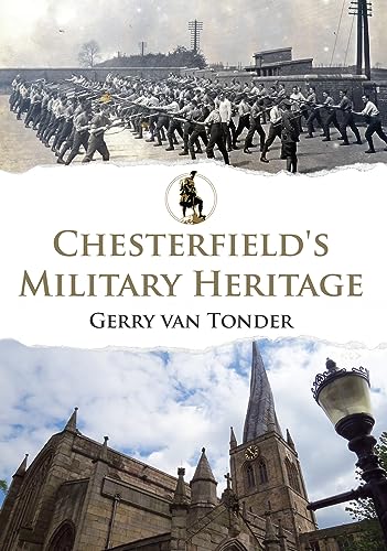 9781445649764: Chesterfield's Military Heritage