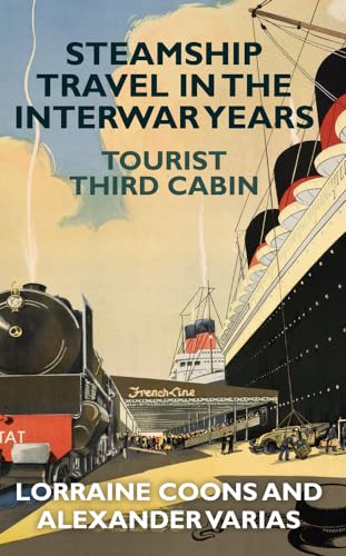 Stock image for Steamship Travel in the Interwar Years: Tourist Third Cabin for sale by Books From California