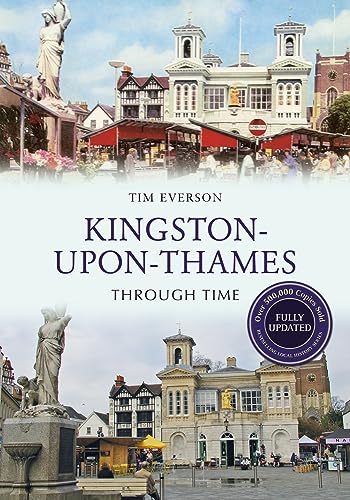Stock image for Kingston-upon-Thames Through Time Revised Edition for sale by WorldofBooks