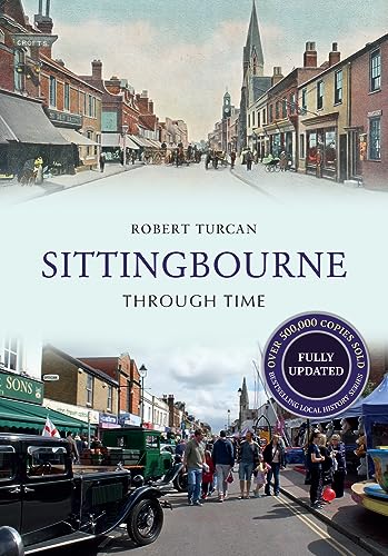 Beispielbild fr Sittingbourne Through Time Revised Edition zum Verkauf von Reuseabook
