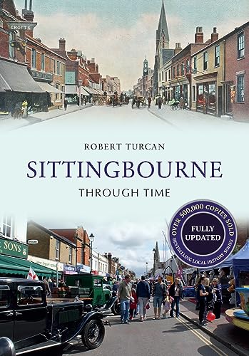 Imagen de archivo de Sittingbourne Through Time Revised Edition a la venta por Reuseabook