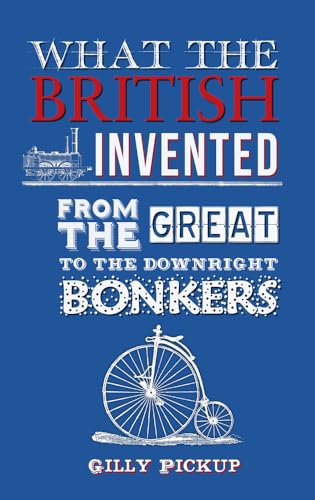 Imagen de archivo de What the British Invented: From the Great to the Downright Bonkers a la venta por AwesomeBooks