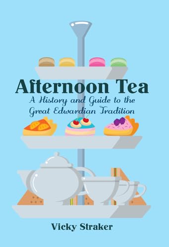 Stock image for Afternoon Tea: A History and Guide to the Great Edwardian Tradition for sale by SecondSale