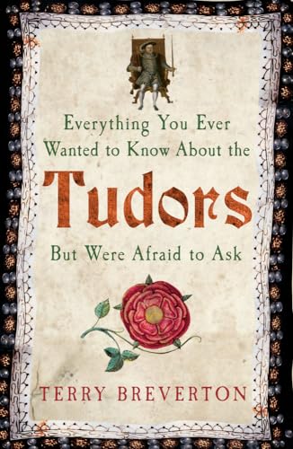 Beispielbild fr Everything You Ever Wanted to Know About the Tudors But Were Afraid to Ask zum Verkauf von WorldofBooks