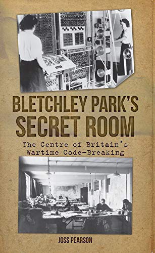 Imagen de archivo de Bletchley Park's Secret Room: The Centre of Britain's Wartime Code-Breaking a la venta por Books From California