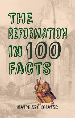 Beispielbild fr The Reformation in 100 Facts zum Verkauf von WorldofBooks