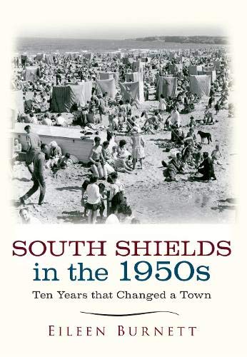 Beispielbild fr South Shields in the 1950s: Ten Years that Changed a Town zum Verkauf von WorldofBooks