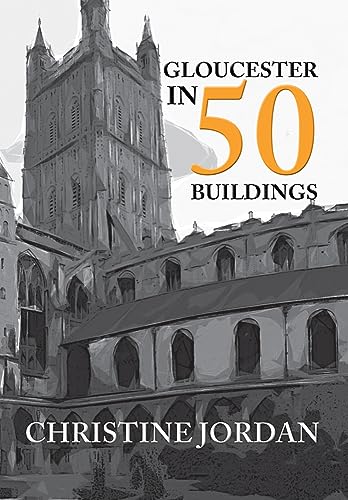 Stock image for Gloucester in 50 Buildings for sale by Blackwell's
