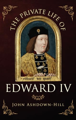 Beispielbild fr The Private Life of Edward IV zum Verkauf von WorldofBooks